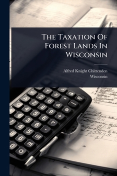 Paperback The Taxation Of Forest Lands In Wisconsin Book
