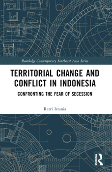 Territorial Change and Conflict in Indonesia - Book  of the Routledge Contemporary Southeast Asia Series