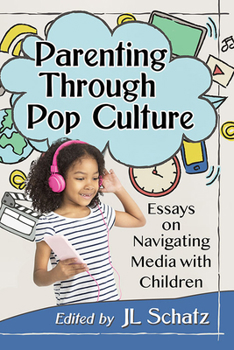 Paperback Parenting Through Pop Culture: Essays on Navigating Media with Children Book