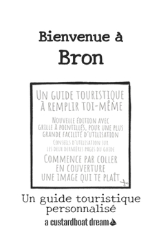 Bienvenue ? Bron: Un guide touristique personnalis?