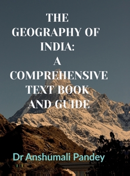 The Geography of India: A Comprehensive Text Book and Guide