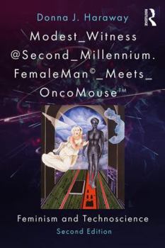 Modest Witness@Second Millenium. FemaleMan Meets OncoMouse: Feminism and Technoscience - Book #14 of the Metis Seçkileri