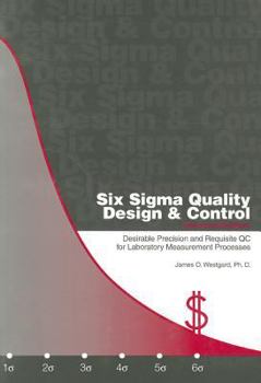 Paperback Six Sigma Quality Design and Control: Desirable Precision and Requisite QC for Laboratory Measurement Processes Book