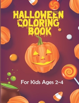 Halloween Coloring Book for Kids Ages 2-4: Spooky Fun and Easy Happy Halloween Bat, Pumpkins, Ghost, Spider and More Activity Coloring Page for Boys and Girls