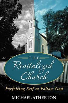 Paperback The Revitalized Church: Forfeiting Self to Follow God Book