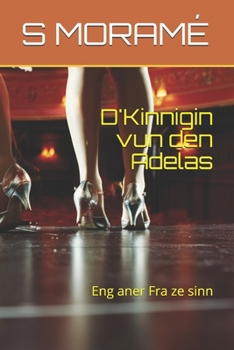 D'Kinnigin vun den Adelas: Eng aner Fra ze sinn (Luxembourgish Edition)
