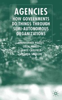 Hardcover Agencies: How Governments Do Things Through Semi-Autonomous Organizations Book
