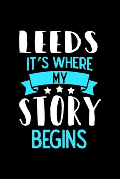 Paperback Leeds It's Where My Story Begins: Leeds Dot Grid 6x9 Dotted Bullet Journal and Notebook 120 Pages Book