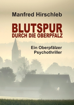 Paperback Blutspur durch die Oberpfalz: Ein Oberpfälzer Psychothriller [German] Book