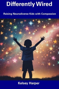 Paperback Differently Wired: Raising Neurodiverse Kids with Compassion Book