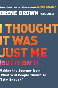 Paperback I Thought It Was Just Me (But It Isn't): Making the Journey from What Will People Think? to I Am Enough Book