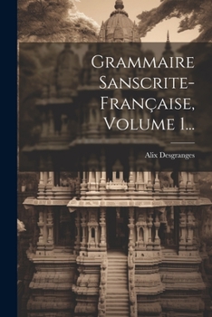 Paperback Grammaire Sanscrite-française, Volume 1... [French] Book