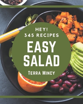 Paperback Hey! 345 Easy Salad Recipes: An Easy Salad Cookbook You Will Love Book