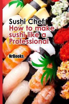 Paperback Sushi Chef: How to make sushi like a Professional Book
