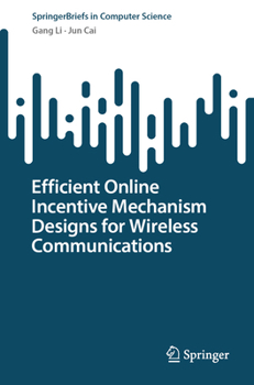 Paperback Efficient Online Incentive Mechanism Designs for Wireless Communications Book