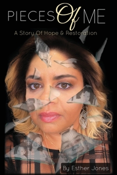 Paperback Pieces Of Me: A Story Of Hope and Restoration Book
