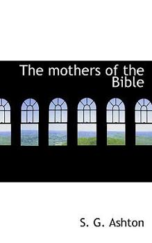Paperback The Mothers of the Bible Book