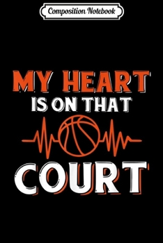 Paperback Composition Notebook: My Heart is On That Court Funny Basketball Parents Journal/Notebook Blank Lined Ruled 6x9 100 Pages Book