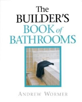 Hardcover The Builder's Book of Bathrooms: For Pros by Pros Book