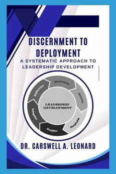 Paperback Discernment to Deployment: A Systematic Approach to Leadership Development Book