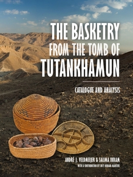 Paperback The Basketry from the Tomb of Tutankhamun: Catalogue and Analysis Book