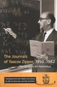 The Journals of Yaacov Zipper, 1950 1982: The Struggle for Yiddishkeit