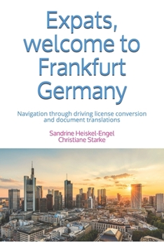 Expats, welcome to Frankfurt Germany: Navigation through driving license conversion and document translations