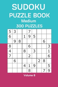 Paperback Sudoku Puzzle Book Medium: 300 Puzzles Volume 8 Book
