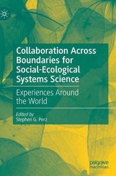 Hardcover Collaboration Across Boundaries for Social-Ecological Systems Science: Experiences Around the World Book