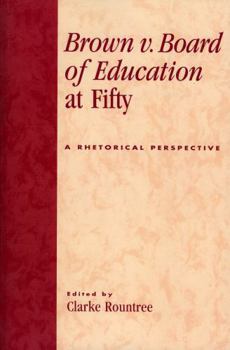 Paperback Brown V. Board of Education at Fifty: A Rhetorical Retrospective Book