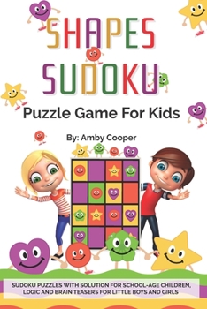 Paperback Shapes Sudoku Puzzle Game for Kids: Over 100 (4 x 4) Sudoku Puzzles with Solution for Beginners - Ages 7 & up. Logic and Brain Teasers for Little Boys Book