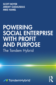 Paperback Powering Social Enterprise with Profit and Purpose: The Tandem Hybrid Book