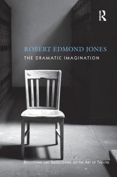 Hardcover The Dramatic Imagination: Reflections and Speculations on the Art of the Theatre, Reissue Book