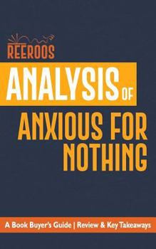 Paperback Analysis of Anxious for Nothing: A Book Buyer's Guide | Review & Key Takeaways Book