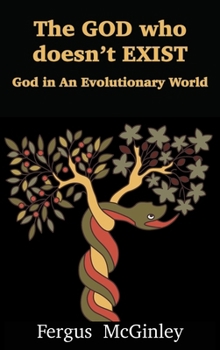 Hardcover The God Who Doesn't Exist: God in an Evolutionary World Book