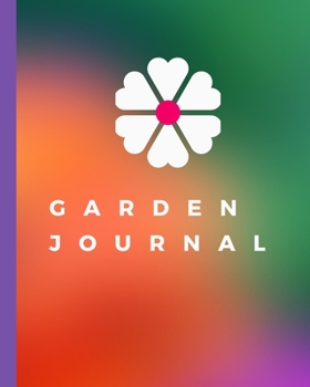 Paperback Garden Journal: Garden Planning Organizer - Monthly Harvest - Seed Inventory - Landscaping Enthusiast - Foliage - Organic Summer Garde Book