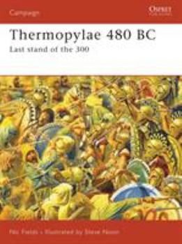 Thermopylae 480 BC: Last stand of the 300 (Campaign) - Book #188 of the Osprey Campaign
