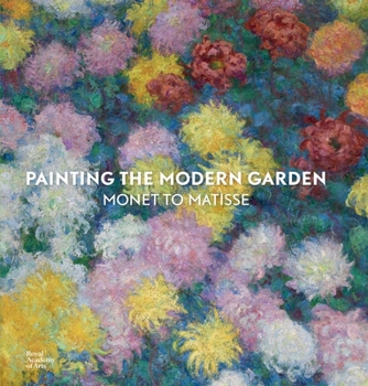 Hardcover Painting the Modern Garden: Monet to Matisse Book