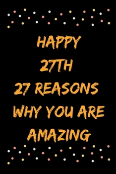 Paperback Happy 27th 27 Reasons Why You Are Amazing Book