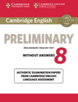 Paperback Cambridge English Preliminary 8 Student's Book Without Answers: Authentic Examination Papers from Cambridge English Language Assessment Book