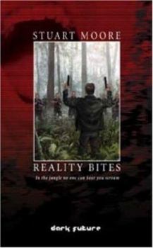 Reality Bites: In the Jungle No-one Can Hear You Scream (Dark Future: American Meat) - Book  of the Dark Future