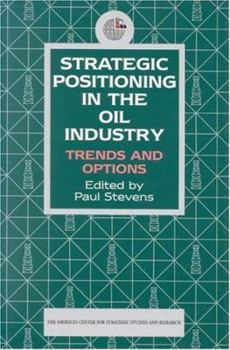 Paperback Strategic Positioning in the Oil Industry: Trends and Options Book