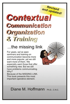 Paperback Contextual Communication, Organization and Training: Understanding verbal and non-verbal communication in a new light and meeting the missing link. Book