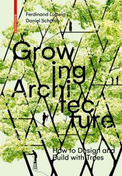 Paperback Growing Architecture: How to Design and Build with Trees Book