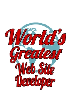 Paperback World's Greatest Web Site Developer: Personal Web Site Developer Notebook, Journal Gift, Diary, Doodle Gift or Notebook 6 x 9 Compact Size- 109 Blank Book