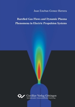 Paperback Rarefied Gas Flows and Dynamic Plasma Phenomena in Electric Propulsion Systems Book