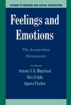 Feelings and Emotions: The Amsterdam Symposium - Book  of the Studies in Emotion and Social Interaction