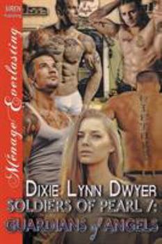 Paperback Soldiers of Pearl 7: Guardians of Angels (Siren Publishing Menage Everlasting) Book