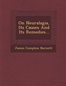 Paperback On Neuralagia, Its Causes and Its Remedies... Book