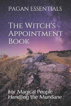 The Witch's Appointment Book: For Magical People Handling the Mundane